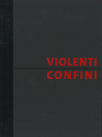 Violenti confini  - Libro Magonza 2017 | Libraccio.it