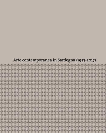 Arte contemporanea in Sardegna (1957-2017). Ediz. a colori  - Libro Magonza 2018 | Libraccio.it