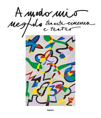 A modo mio. Nespolo tra arte, cinema e teatro. Ediz. italiane francese  - Libro Magonza 2018 | Libraccio.it