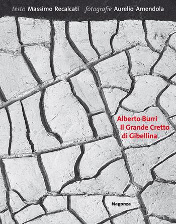 Alberto Burri. Il grande cretto di Gibellina. Ediz. illustrata - Massimo Recalcati - Libro Magonza 2018 | Libraccio.it