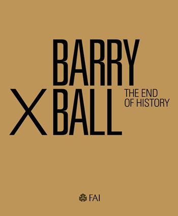 Barry X Ball. The end of history. Ediz. italiana e inglese - Bob Nickas, Sergio Risaliti, Claudio Salsi - Libro Magonza 2018 | Libraccio.it