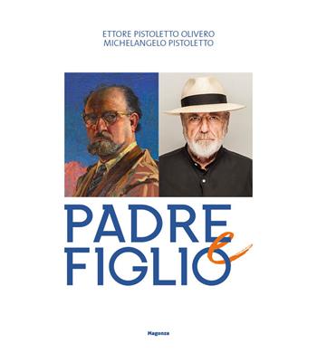 Ettore Pistoletto Olivero, Michelangelo Pistoletto. Padre e figlio. Catalogo della mostra (Biella, 17 aprile-13 ottobre 2019)  - Libro Magonza 2019 | Libraccio.it