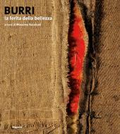 Burri. La ferita della bellezza. Ediz. a colori