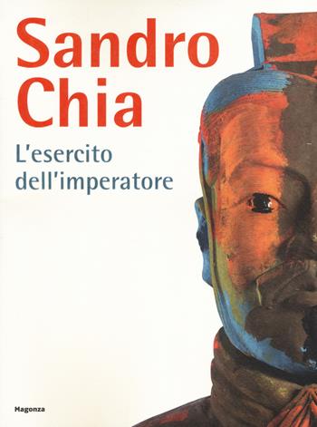 Sandro Chia. L'esercito dell'imperatore. Ediz. italiana e inglese  - Libro Magonza 2019 | Libraccio.it