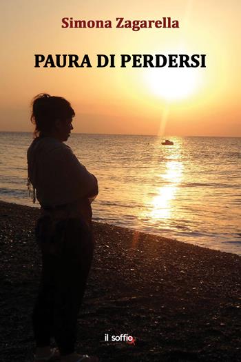 Paura di perdersi - Simona Zagarella - Libro Il Soffio 2015 | Libraccio.it