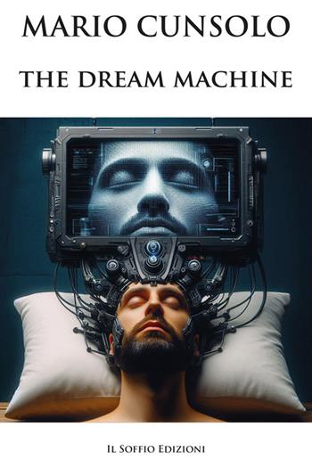 The dream machine - Mario Cunsolo - Libro Il Soffio 2026, Narrativa | Libraccio.it