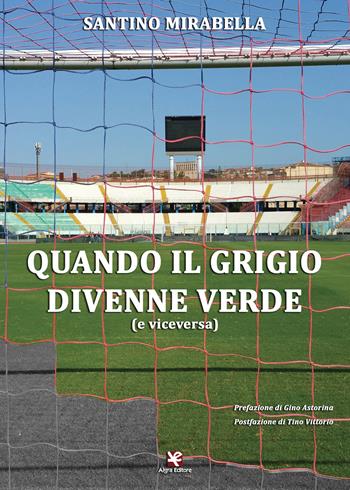 Quando il grigio divenne verde (e viceversa) - Santino Mirabella - Libro Algra 2015 | Libraccio.it