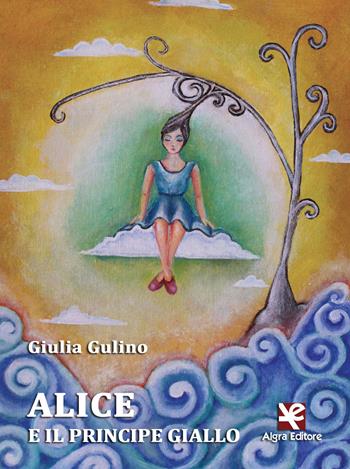 Alice e il principe giallo - Giulia Gulino - Libro Algra 2015 | Libraccio.it