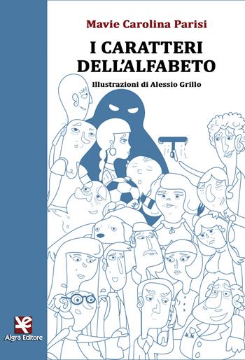 I caratteri dell'alfabeto - Mavie Carolina Parisi - Libro Algra 2015 | Libraccio.it