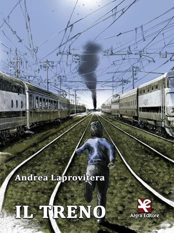 Il treno - Andrea Laprovitera - Libro Algra 2016, Tascabili | Libraccio.it
