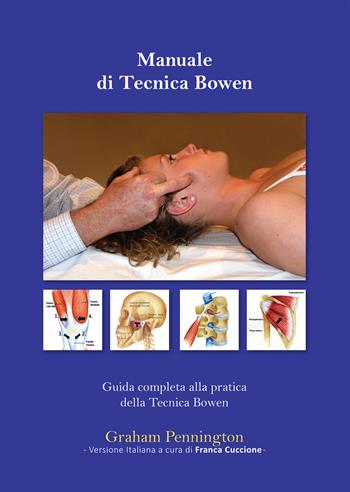 Manuale di tecnica Bowen. Guida completa alla pratica della tecnica Bowen - Graham Pennington - Libro Print Service Pavia 2018 | Libraccio.it