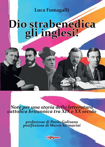 Dio strabenedica gli inglesi! Note per una storia della letteratura cattolica britannica tra XIX e XX secolo - Luca Fumagalli - Libro Edizioni Radio Spada 2021, L' osteria volante | Libraccio.it