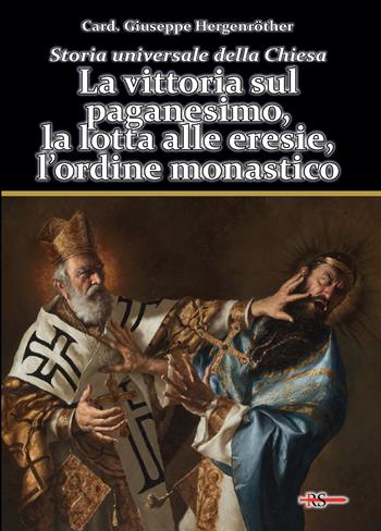 Storia universale della Chiesa. Vol. 2/1: La vittoria sul paganesimo, la lotta alle eresie, l’ordine monastico - Giuseppe Hergenröther - Libro Edizioni Radio Spada 2021, La Spada dell'Arcangelo | Libraccio.it