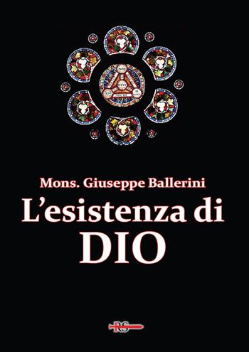 L'esistenza di Dio - Mons. Giuseppe Ballerini - Libro Edizioni Radio Spada 2021, Tibi dabo claves | Libraccio.it