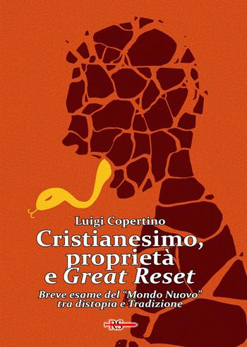 Cristianesimo, proprietà e Great Reset. Breve esame del «Mondo Nuovo» tra distopia e Tradizione - Luigi Copertino - Libro Edizioni Radio Spada 2022, La Spada dell'Arcangelo | Libraccio.it