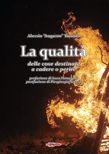 La qualità delle cose destinate a cadere o perire - Alessio «Augusto» Toniolo - Libro Edizioni Radio Spada 2022, L' osteria volante | Libraccio.it