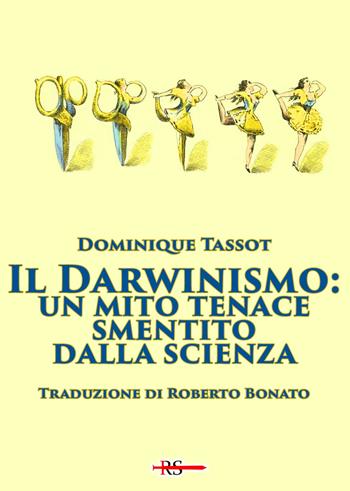 Il darwinismo: un mito tenace smentito dalla scienza - Dominique Tassot - Libro Edizioni Radio Spada 2023, La Spada dell'Arcangelo | Libraccio.it