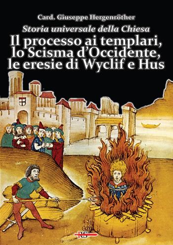 Storia universale della Chiesa. Vol. 7: Il processo ai templari, lo Scisma d'Occidente, le eresie di Wyclif e Hus - Giuseppe Hergenröther - Libro Edizioni Radio Spada 2023, La Spada dell'Arcangelo | Libraccio.it