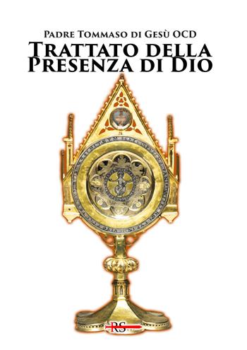 Trattato della presenza di Dio. Con una raccolta di preghiere - Tommaso Di Gesù - Libro Edizioni Radio Spada 2023, Rosa mystica | Libraccio.it