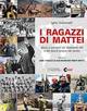 I ragazzi di Mattei. Storie e immagini dei dipendenti ENI e del lavoro italiano nel mondo