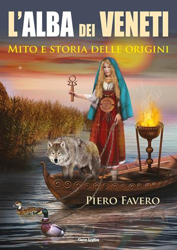 Alba dei veneti. Mito e storia delle origini - Piero Favero - Libro Cierre Grafica 2016 | Libraccio.it