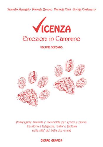 Vicenza. Emozioni in cammino. Passeggiate illustrate e raccontate per grandi e piccini, tra storia e leggenda, realtà e fantasia nella città più bella che ci sia!. Vol. 2 - Rossella Menegato, Manuela Brocco, Mariapia Ciani - Libro Cierre Grafica 2016 | Libraccio.it