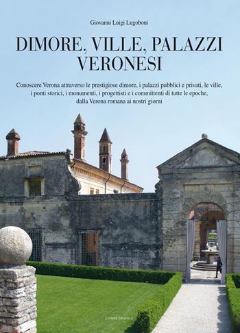 Dimore, ville, palazzi veronesi - Giovanni Luigi Lugoboni - Libro Cierre Grafica 2017 | Libraccio.it