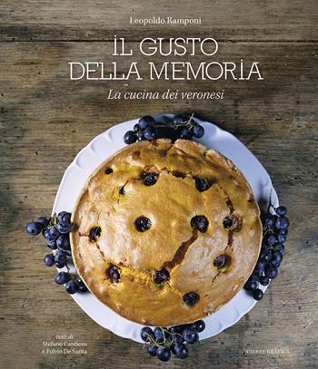 Il gusto della memoria. La cucina dei veronesi - Leopoldo Ramponi - Libro Cierre Grafica 2017 | Libraccio.it
