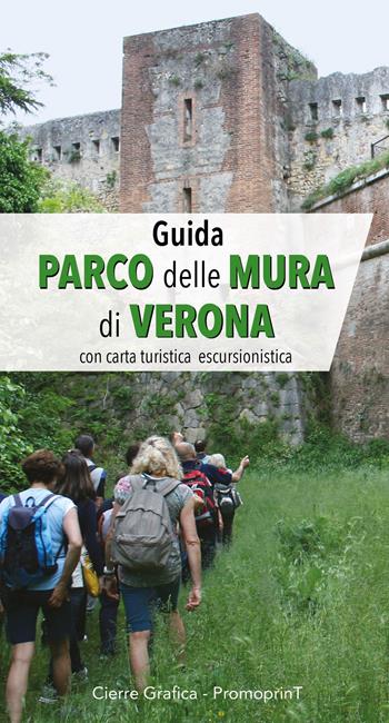 Guida Parco delle Mura di Verona. Con carta turistica escursionistica - Albino Perolo - Libro Cierre Grafica 2018 | Libraccio.it
