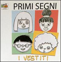 I vestiti  - Libro Il Treno 2014, Primi segni | Libraccio.it