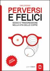 Perversi e felici. Sesso e trasgressione nella vita delle coppie
