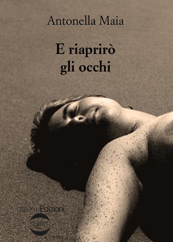 E riaprirò gli occhi - Antonella Maia - Libro Golem Edizioni 2014, Mondo | Libraccio.it