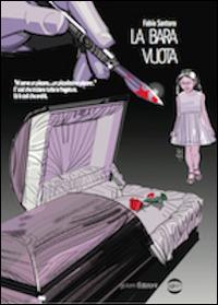La bara vuota - Fabio Santoro - Libro Golem Edizioni 2014, Mondo | Libraccio.it