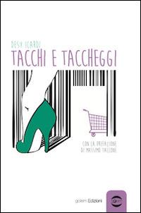 Tacchi e taccheggi - Desy Icardi - Libro Golem Edizioni 2014, Anno | Libraccio.it