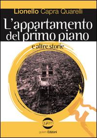 L' appartamento del primo piano e altre storie - Lionello Capra Quarelli - Libro Golem Edizioni 2014, Le vespe | Libraccio.it