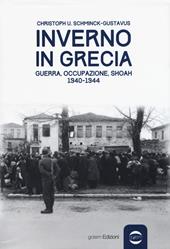 Inverno in Grecia. Guerra, occupazione, Shoah 1940-1944