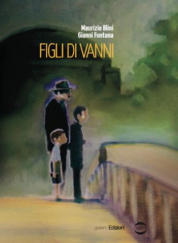 Figli di Vanni - Maurizio Blini, Gianni Fontana - Libro Golem Edizioni 2015, Mondo | Libraccio.it