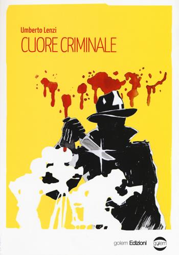 Cuore criminale - Umberto Lenzi - Libro Golem Edizioni 2015, Mondo | Libraccio.it