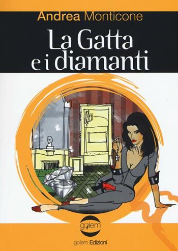 La gatta e i diamanti - Andrea Monticone - Libro Golem Edizioni 2016, Le vespe | Libraccio.it