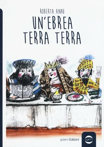Un' ebrea terra terra - Roberta Anau - Libro Golem Edizioni 2016, Anno | Libraccio.it