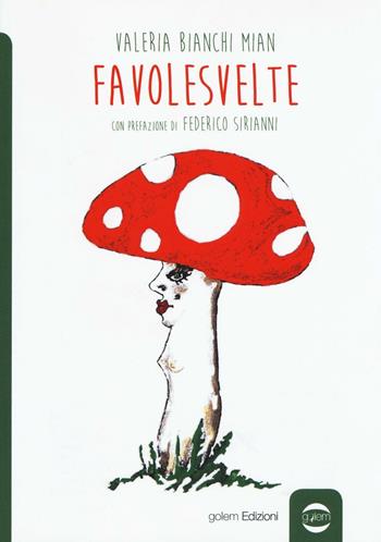 Favolesvelte - Valeria Bianchi Mian - Libro Golem Edizioni 2016, Anno | Libraccio.it