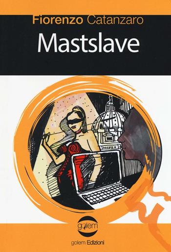 Mastslave - Fiorenzo Catanzaro - Libro Golem Edizioni 2016, Le vespe | Libraccio.it