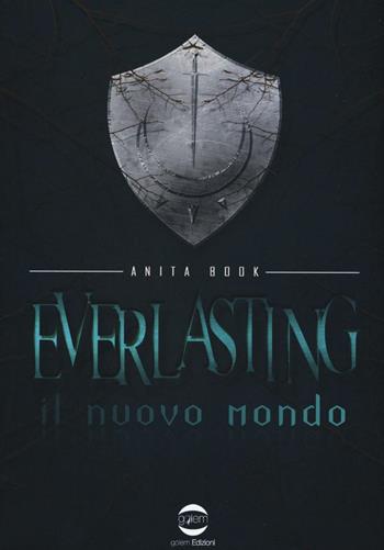Everlasting. Il nuovo mondo - Anita Book - Libro Golem Edizioni 2016, Dogma | Libraccio.it