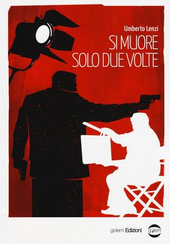 Si muore solo due volte - Umberto Lenzi - Libro Golem Edizioni 2016, Mondo | Libraccio.it