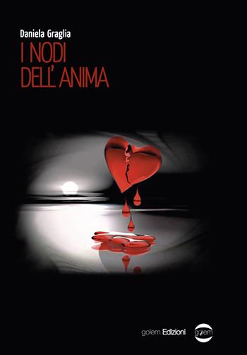 I nodi dell'anima - Daniela Graglia - Libro Golem Edizioni 2017, Mondo | Libraccio.it