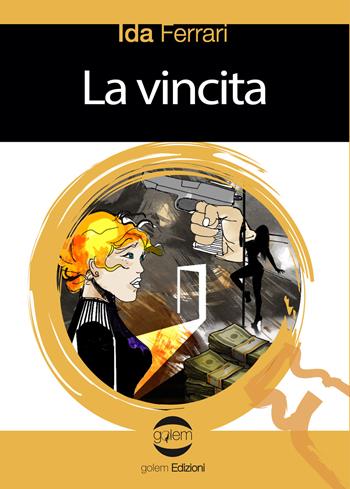 La vincita - Ida Ferrari - Libro Golem Edizioni 2017, Le vespe | Libraccio.it