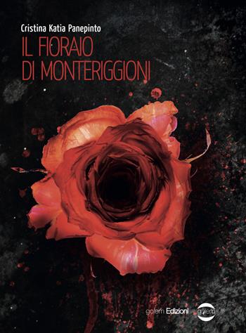 Il fioraio di Monteriggioni - Cristina Katia Panepinto - Libro Golem Edizioni 2017, Mondo | Libraccio.it