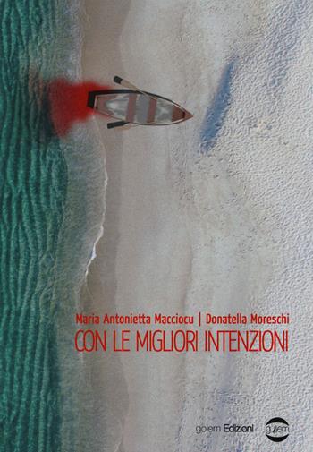 Con le migliori intenzioni - Maria Antonietta Macciocu, Donatella Moreschi - Libro Golem Edizioni 2017, Mondo | Libraccio.it