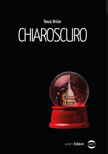 Chiaroscuro - Tosca Brizio - Libro Golem Edizioni 2017, Mondo | Libraccio.it