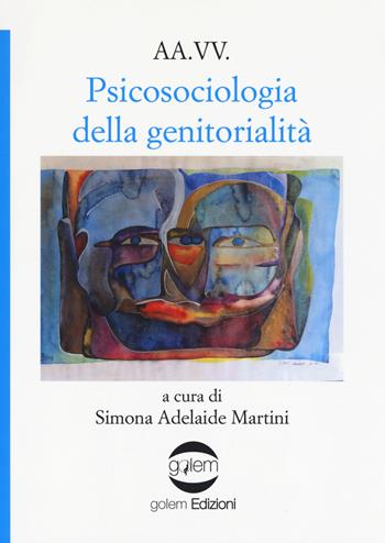 Psicosociologia della genitorialità  - Libro Golem Edizioni 2017, Psiconauti | Libraccio.it